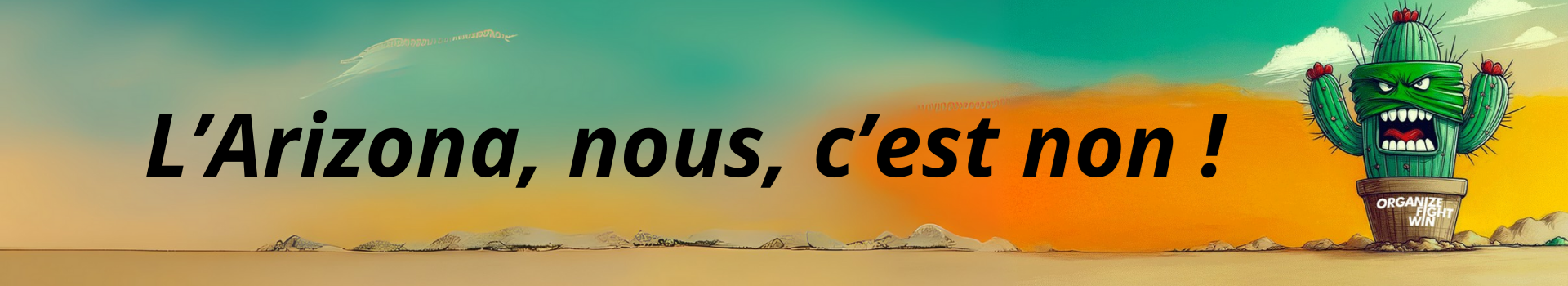 L’Arizona, nous, c’est non !