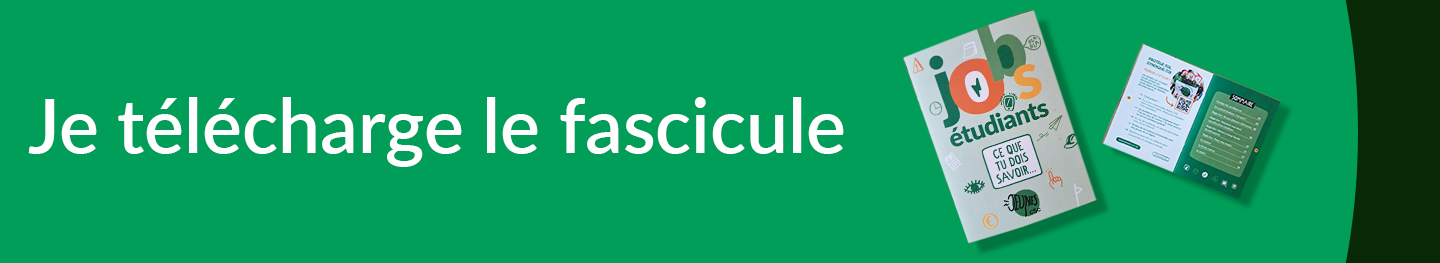 Je télécharge le Fascicule job étudiant